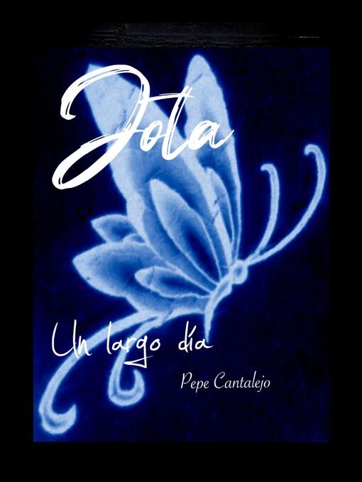 Title details for Jota; un largo día by Pepe Cantalejo - Available